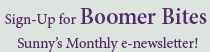 Sign-up for Boomer Bites - Sunny Hersh's Monthly e-newsletter